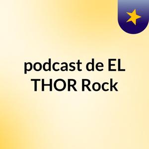 podcast de EL THOR Rock