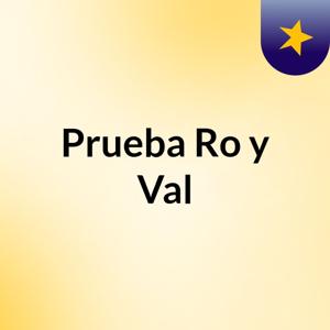 Prueba Ro y Val