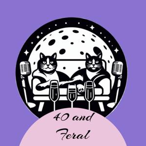 40 and Feral