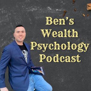 Ben's Wealth Psychology Podcast
