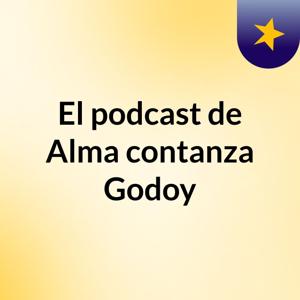El podcast de Alma contanza Godoy
