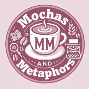 Mochas & Metaphors