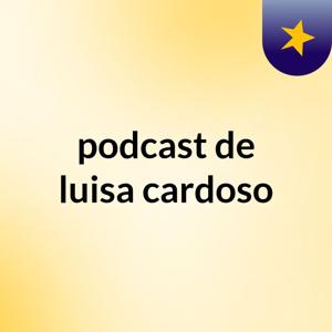 podcast de luisa cardoso