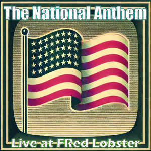 National Anthem Live at FRed Lobster