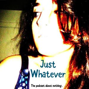 Just Whatever