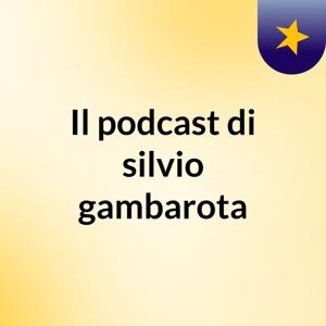 Il podcast di silvio gambarota