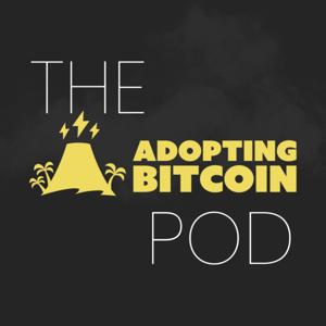The Adopting Bitcoin Pod