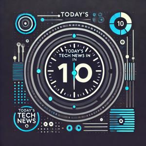Today’s Tech News in 10