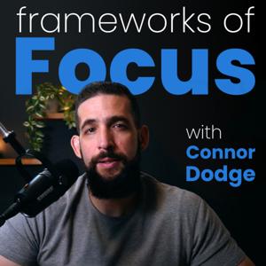 Frameworks of Focus - with Connor Dodge