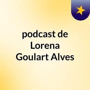 podcast de Lorena Goulart Alves