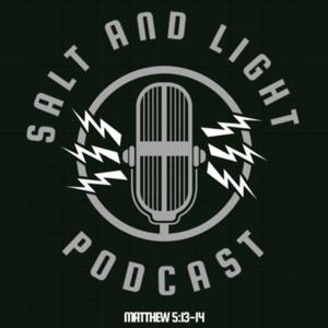 Salt and Light Podcast