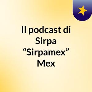 Il podcast di Sirpa “Sirpamex” Mex