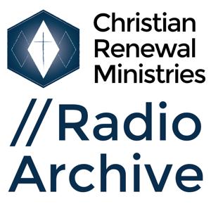 Radio Archive by Christian Renewal Ministries