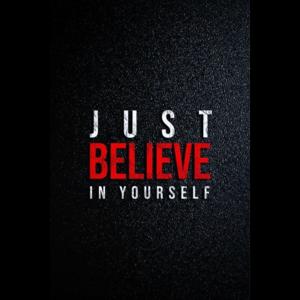 Always believe in yourself
