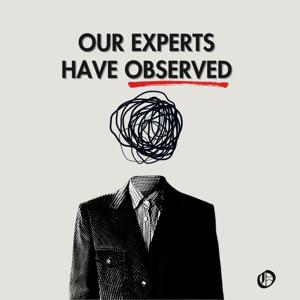 Our Experts Have Observed