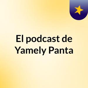 El podcast de Yamely Panta