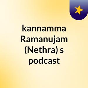 kannamma Ramanujam (Nethra)'s podcast