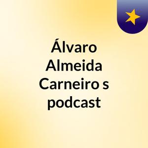 Álvaro Almeida Carneiro 's podcast