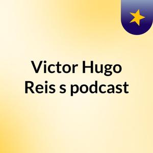 Victor Hugo Reis's podcast