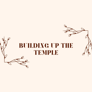 Building Up The Temple