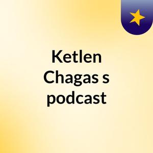 Ketlen Chagas's podcast