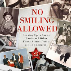 No Smiling Allowed: growing up in Soviet Russia and other funny stories from a Jewish immigrant