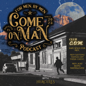 COME ON MAN PODCAST!!  (C.O.M.)