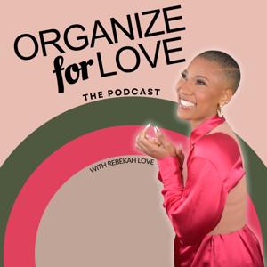 Organize For Love Podcast