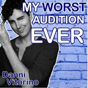 My Worst Audition Ever