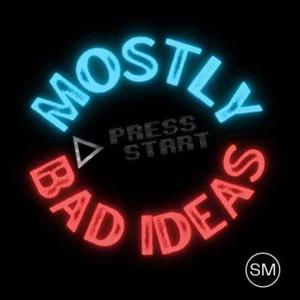 Mostly Bad Ideas