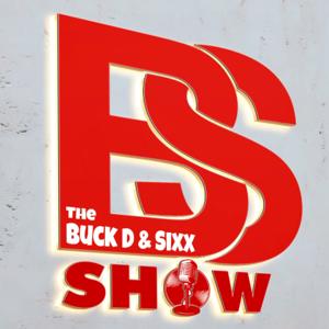 The BS Show Podcast with Buck D and Sixx