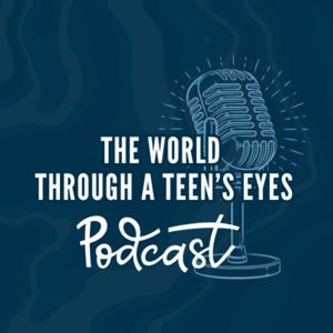 The World Through a Teens Eyes