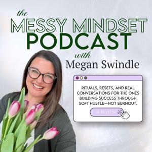 The Messy Mindset Podcast