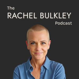 The Rachel Bulkley Podcast