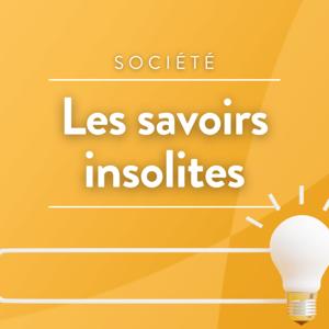Les savoirs insolites