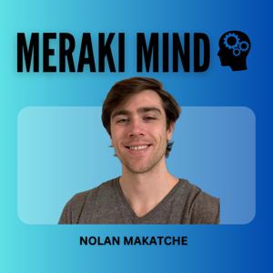 Meraki Mind with Nolan Makatche