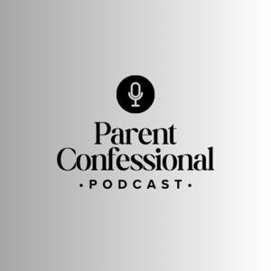 Parent Confessional