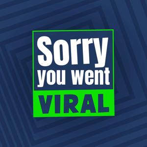Sorry You Went Viral