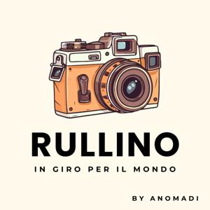 Rullino Podcast - Giro del mondo in famiglia - by Anomadi