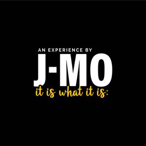 An Expereince By J-MO It Is What It Is