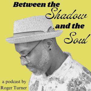 Between The Shadow and The Soul