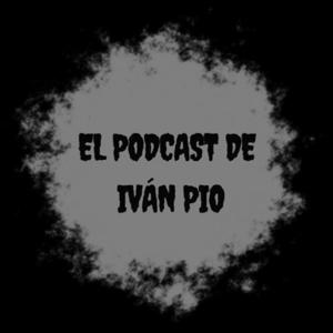 El podcast de Iván Pio