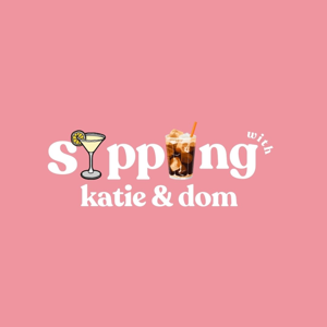 Sipping with Katie & Dom