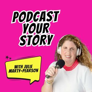 Podcast Your Story: Empowering Women Through Storytelling