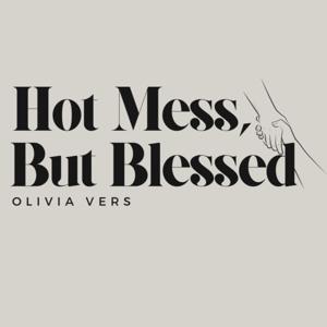 Hot Mess, But Blessed