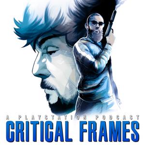 Critical Frames: A PlayStation Podcast