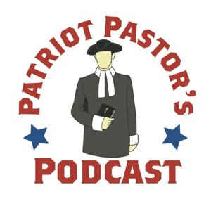 The Patriot Pastor‘s Podcast