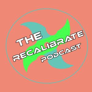 The Recalibrated Podcast