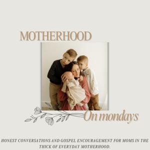 Motherhood on Mondays