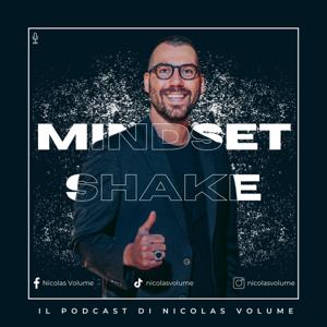Mindset Shake - Il podcast di Nicolas Volume